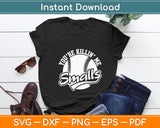 You’re Killin’ Me Smalls Funny Baseball Svg Digital Cutting File