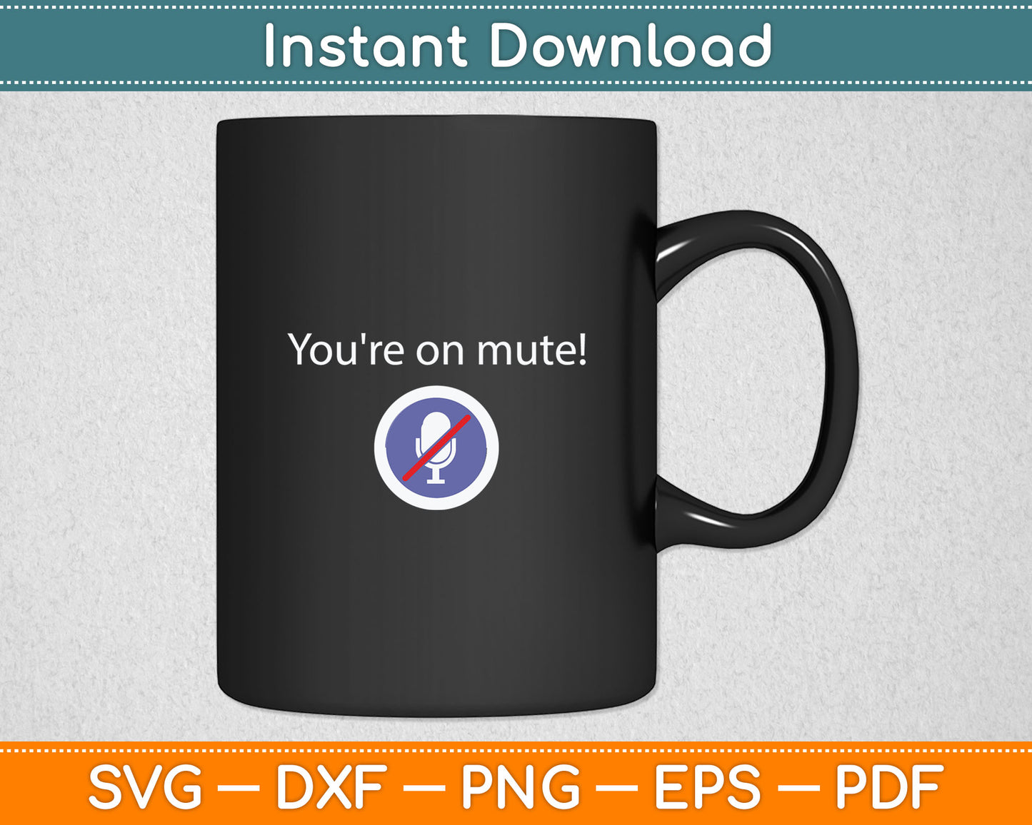 You're On Mute! If You're Talking Svg Digital Cutting File