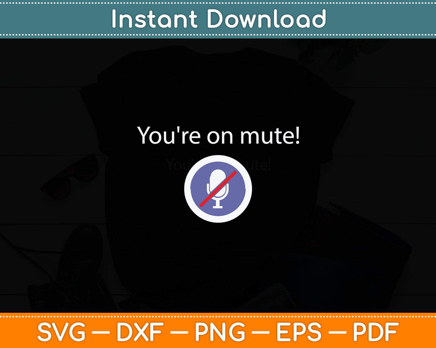 You're On Mute! If You're Talking Svg Digital Cutting File