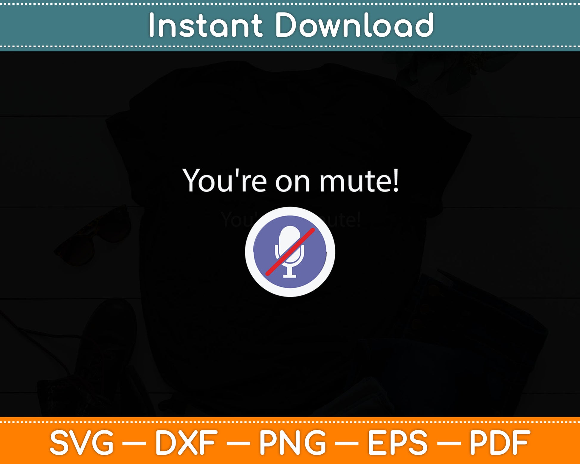You're On Mute! If You're Talking Svg Digital Cutting File