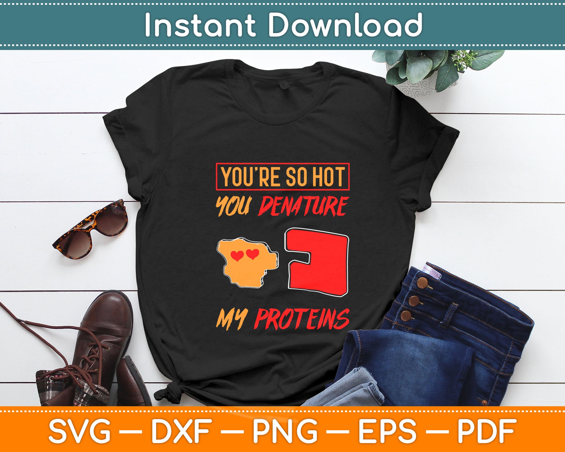 You’re So Hot You Denature My Proteins Svg Digital Cutting File