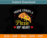 You’ve Stolen A Pizza My Heart Funny Valentines Day Svg Digital Cutting File