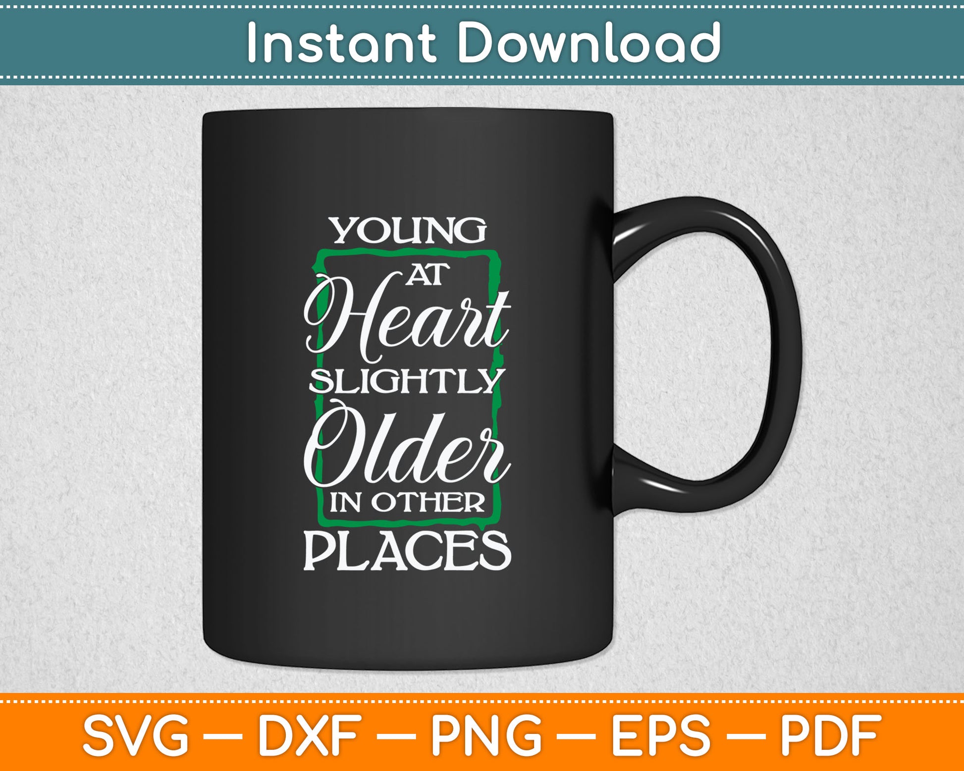 Young At Heart Slightly Older In Other Places Senior Citizen Svg Digital Cutting File