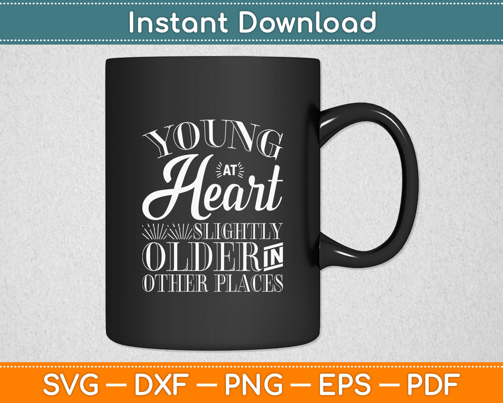 Young At Heart Slightly Older In Other Places Senior Citizen Svg Digital Cutting File