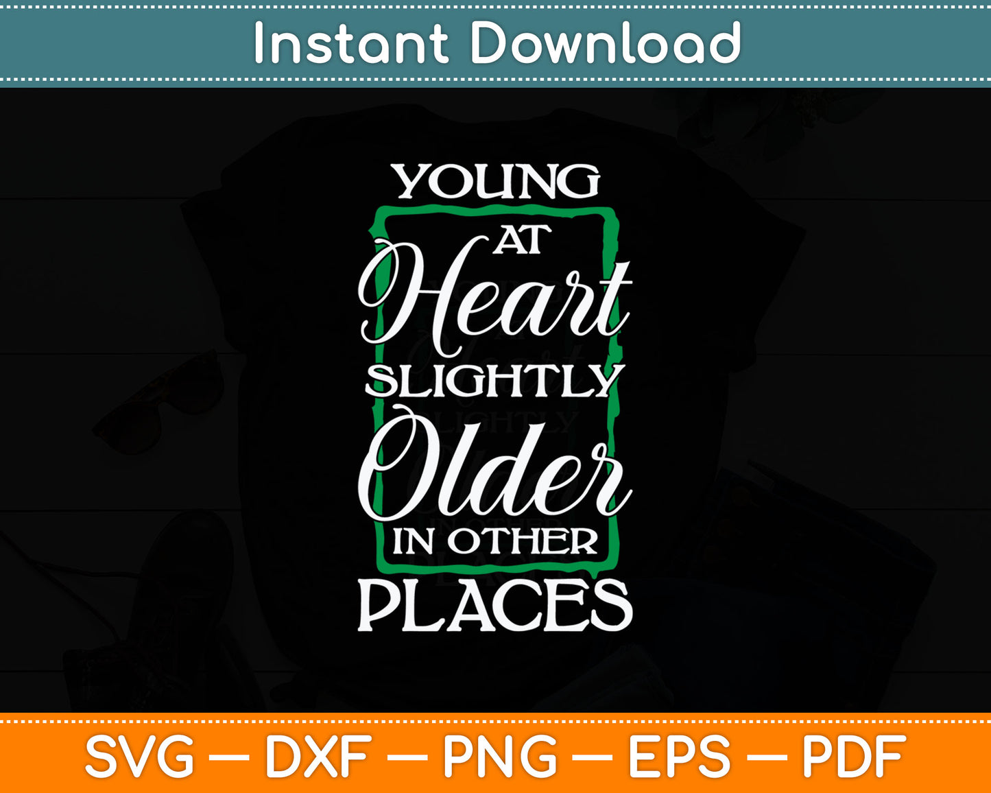 Young At Heart Slightly Older In Other Places Senior Citizen Svg Digital Cutting File