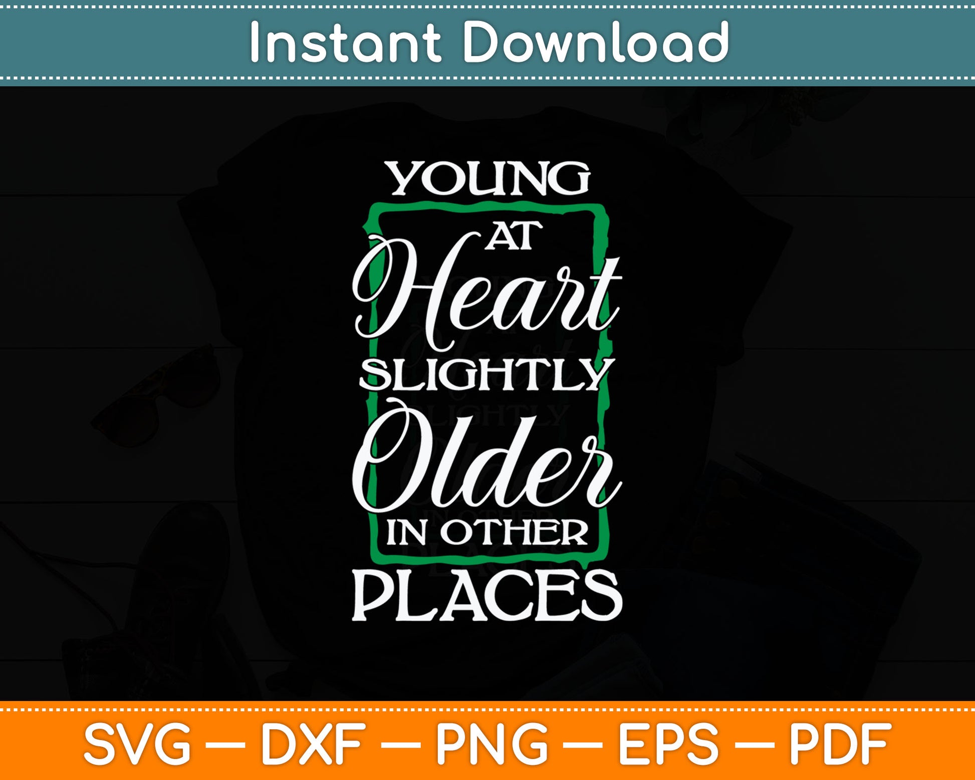 Young At Heart Slightly Older In Other Places Senior Citizen Svg Digital Cutting File