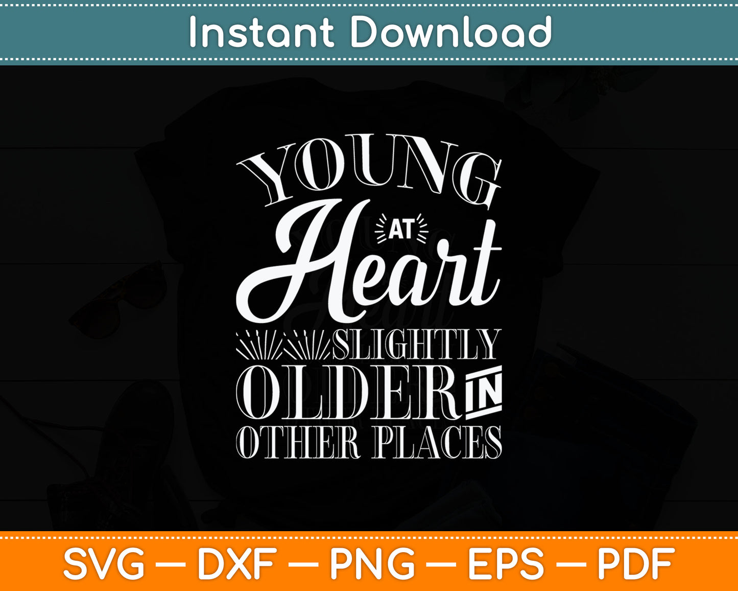 Young At Heart Slightly Older In Other Places Senior Citizen Svg Digital Cutting File