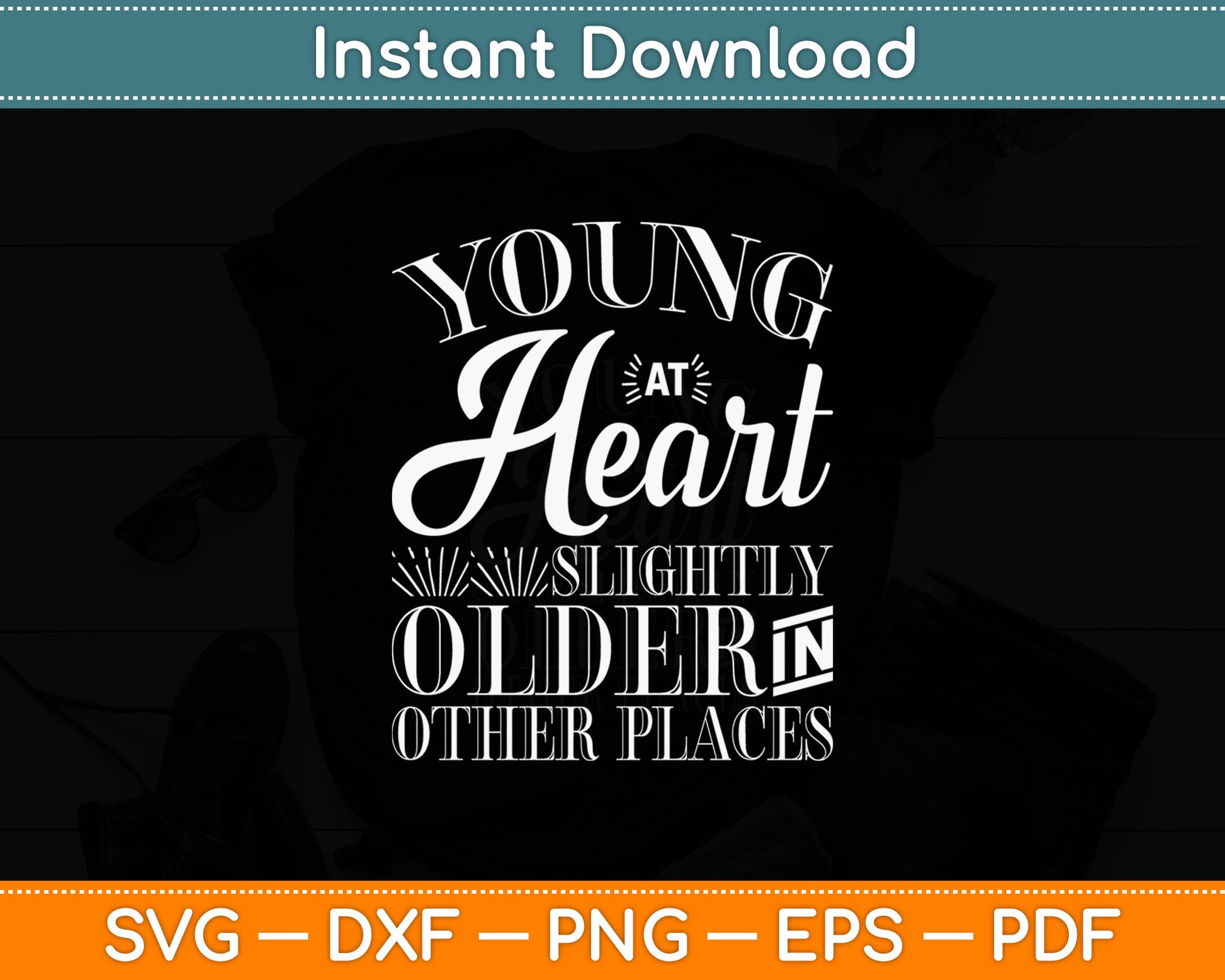 Young At Heart Slightly Older In Other Places Senior Citizen Svg Digital Cutting File
