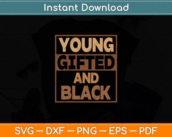 Young Gifted And Black History Month Cool Blm Melanin Pride Svg Digital Cutting File