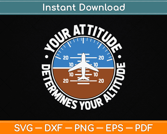 Your Attitude Determines Your Altitude Motivational Message SVG Digital Cutting File