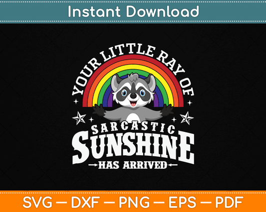 Your Little Ray of Sarcastic Sunshine Has Arrived Raccoon SVG Digital Cutting File