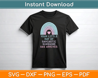 Your Little Ray of Sarcastic Sunshine Has Arrived SVG Digital Cutting File