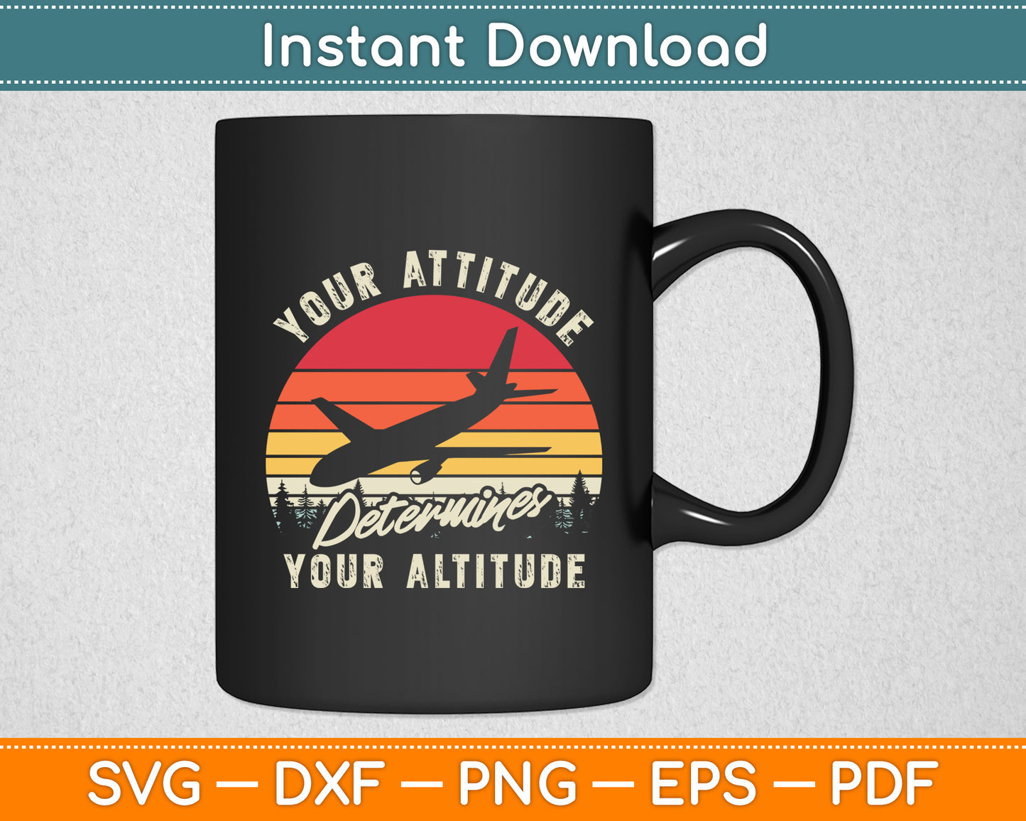 Your Attitude Determines Your Altitude Airplane Pilot Aviation Svg Digital Cutting File