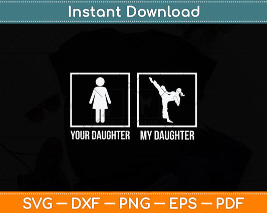 Your Daughter My Daughter Taekwondo Svg Png Dxf Digital Cutting File