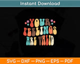 Your Feelings Are Valid Cute Retro Mental Health Awareness Svg Digital Cutting File