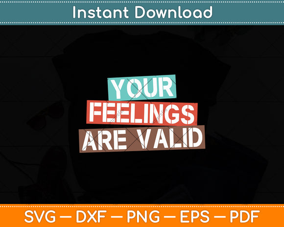 Your Feelings Are Valid Mental Health Awareness Supporter Svg Digital Cutting File