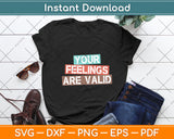 Your Feelings Are Valid Mental Health Awareness Supporter Svg Digital Cutting File