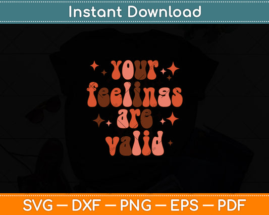 Your Feelings Are Valid Cute Retro Mental Health Awareness Svg Digital Cutting File