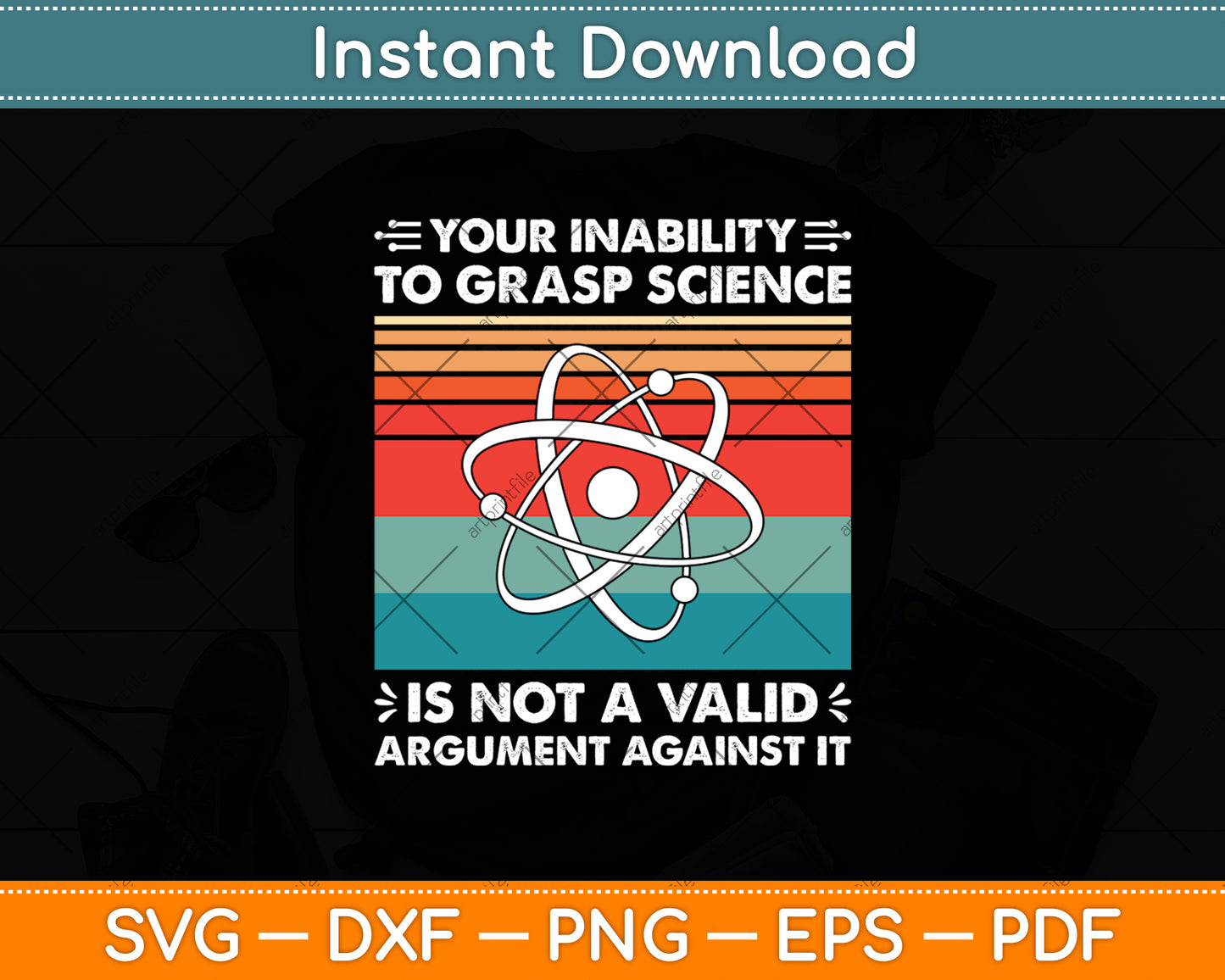 Your Inability To Grasp Science Is Not A Valid Argument Against It Svg Digital Cutting File
