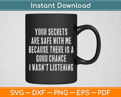 Your Secrets are Safe With Me Because There is a Good Fun Svg Digital Cutting File