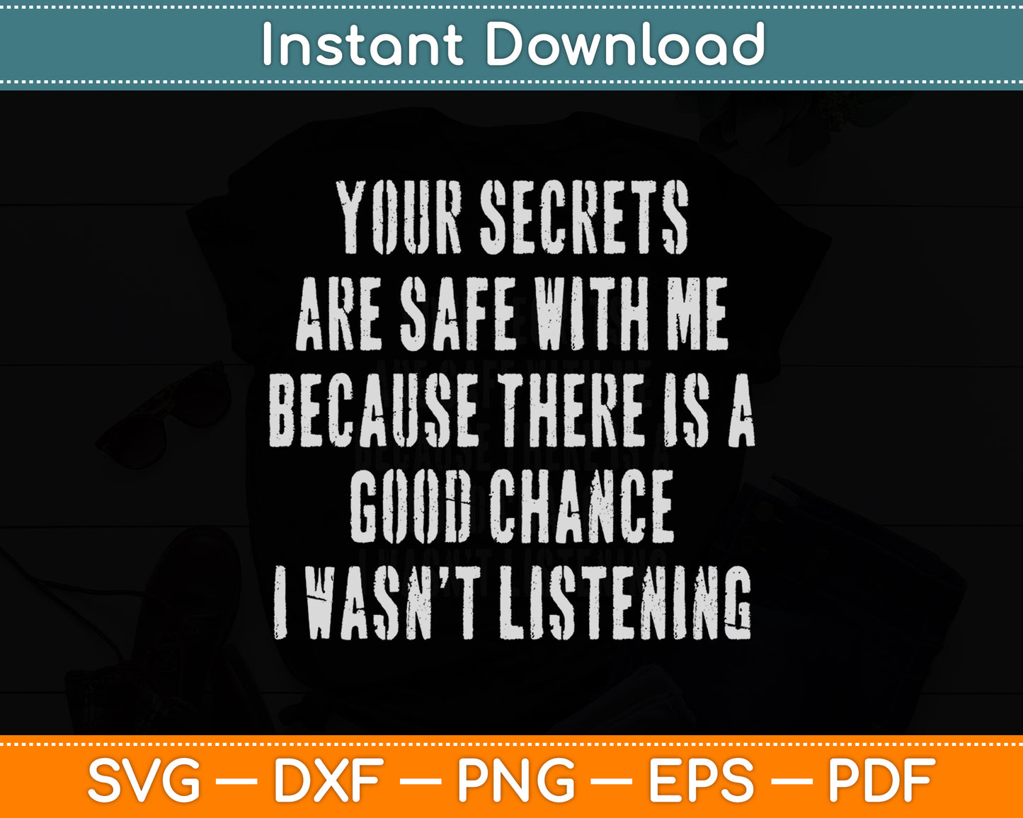 Your Secrets are Safe With Me Because There is a Good Fun Svg Digital Cutting File