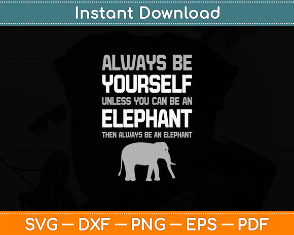 Zoo Animal Kids Always Be An Elephant Svg Digital Cutting File