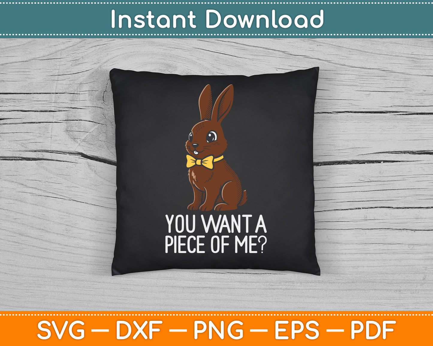 Chocolate Bunny Do You Want Piece Of Me Funny Easter Rabbit SVG Digital Cutting File