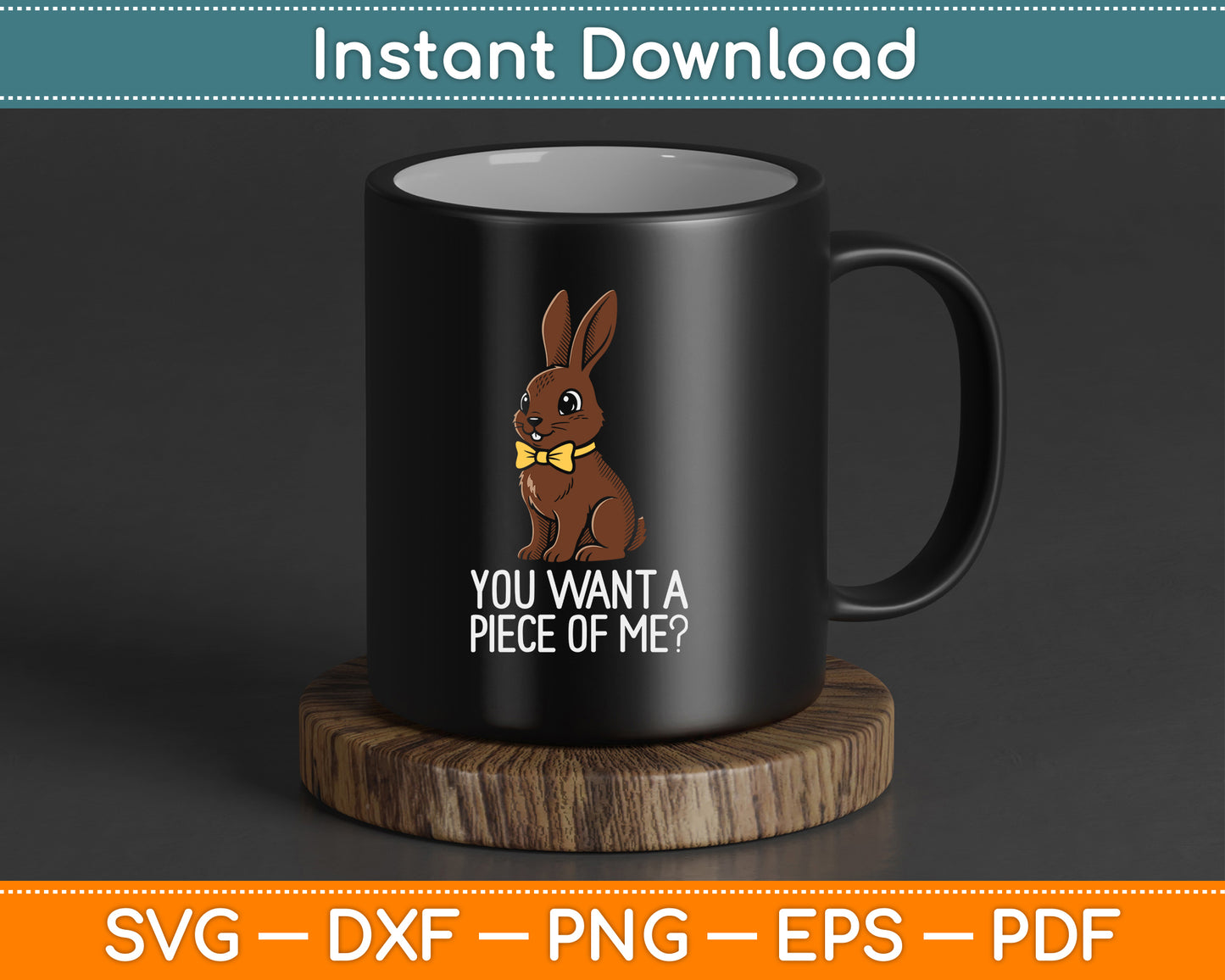 Chocolate Bunny Do You Want Piece Of Me Funny Easter Rabbit SVG Digital Cutting File