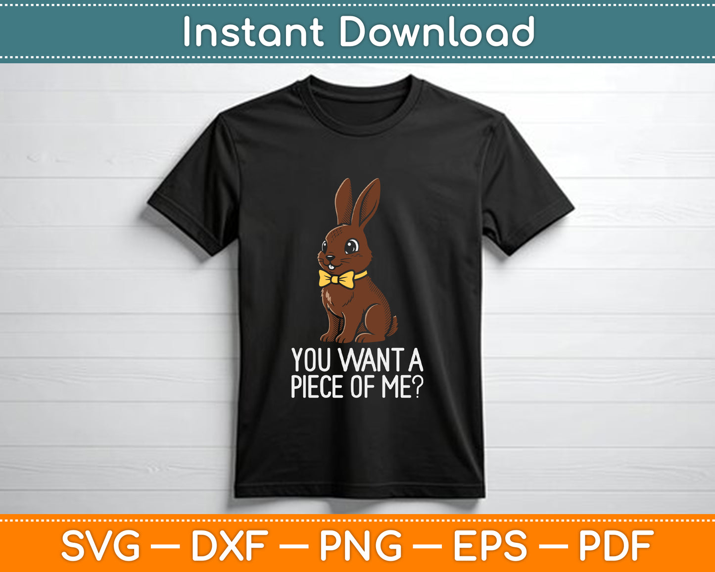 Chocolate Bunny Do You Want Piece Of Me Funny Easter Rabbit SVG Digital Cutting File