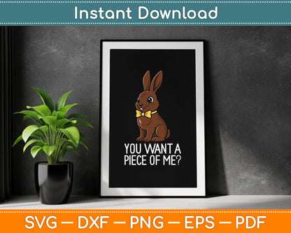 Chocolate Bunny Do You Want Piece Of Me Funny Easter Rabbit SVG Digital Cutting File