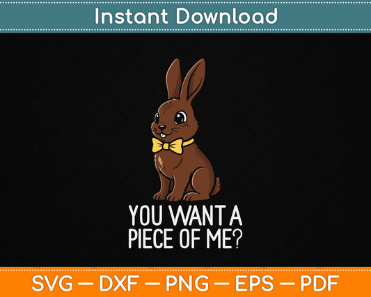 Chocolate Bunny Do You Want Piece Of Me Funny Easter Rabbit SVG Digital Cutting File