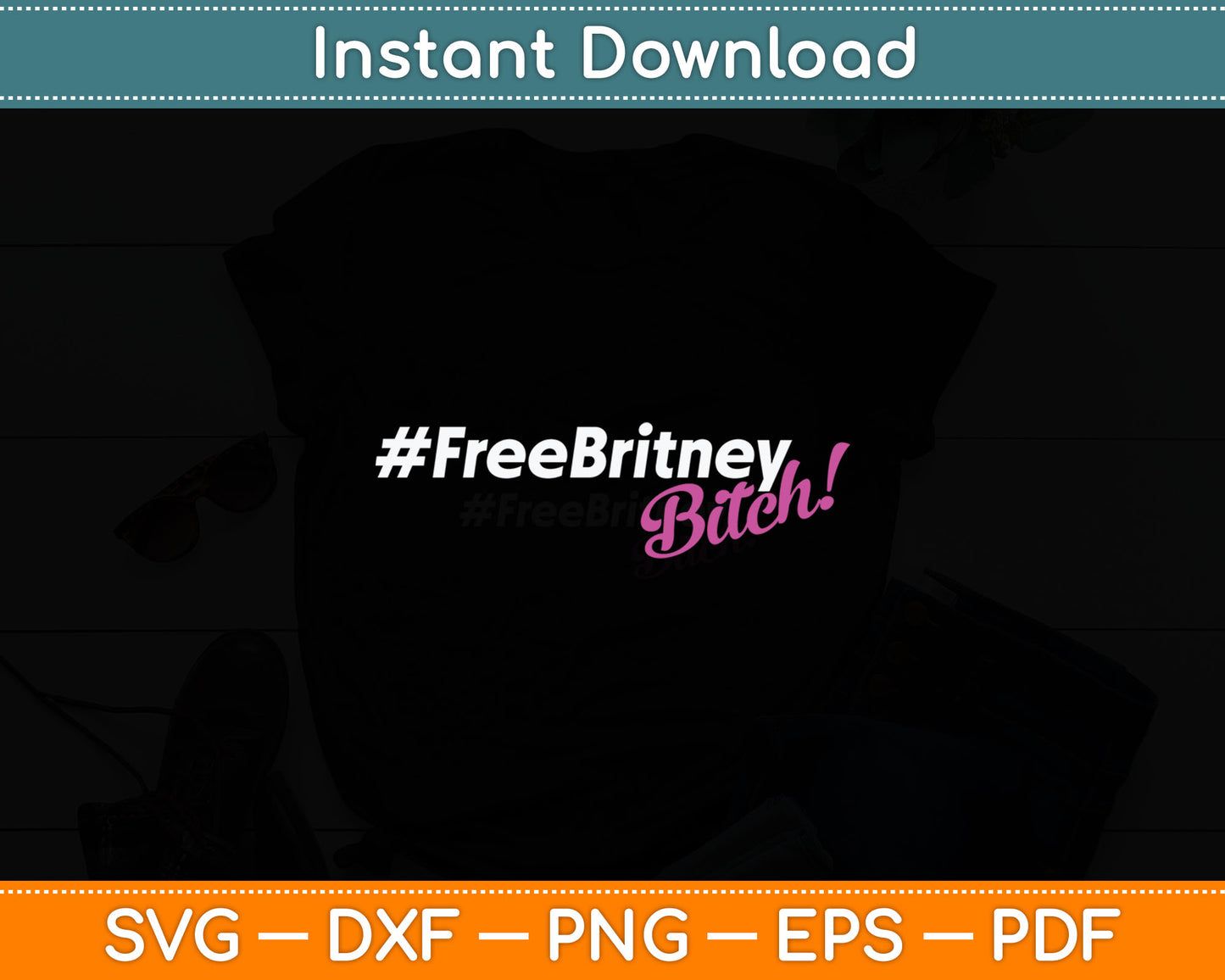 Free Britney Bitch #FreeBritney Hashtag FreeBritney Svg Digital Cutting File