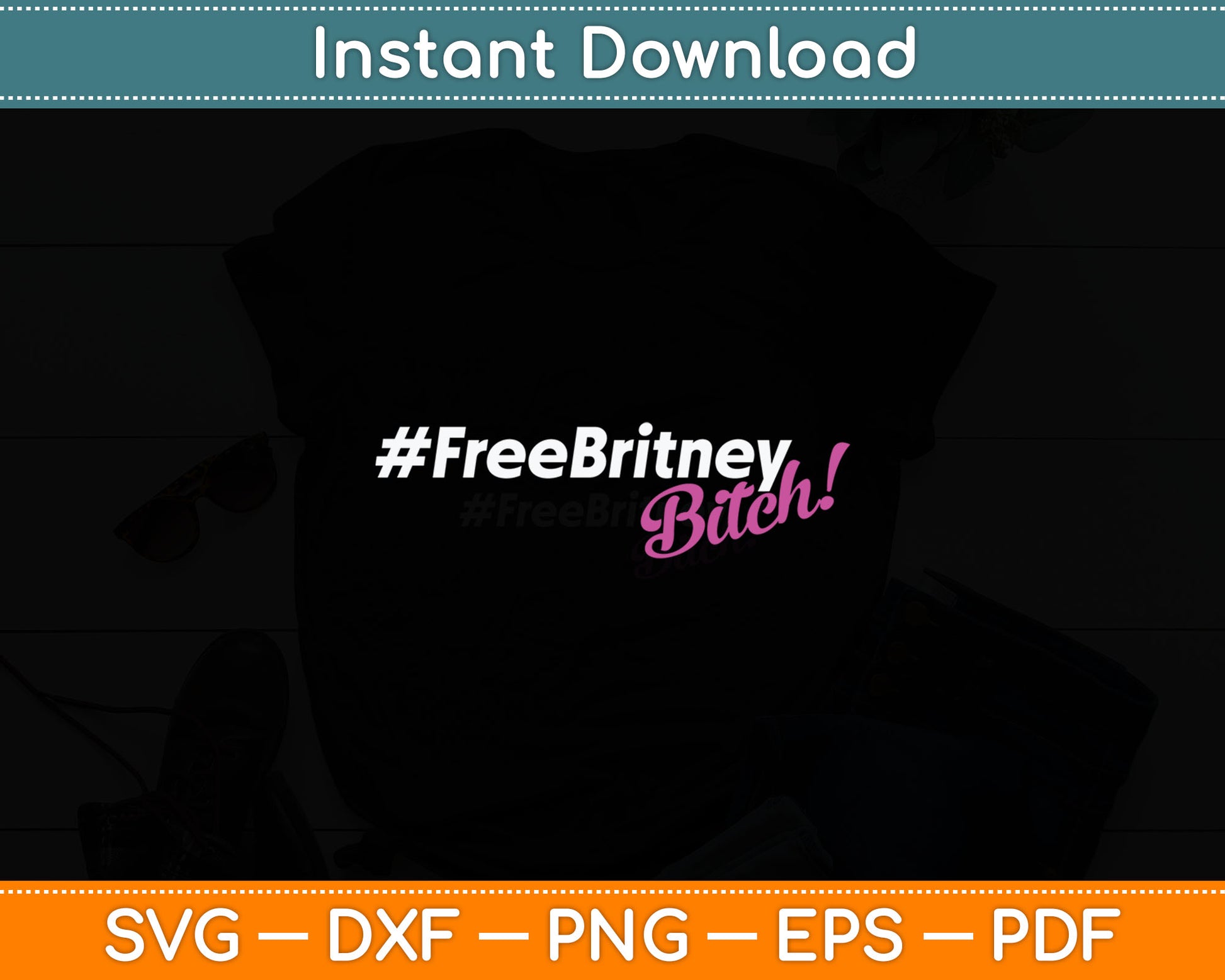 Free Britney Bitch #FreeBritney Hashtag FreeBritney Svg Digital Cutting File