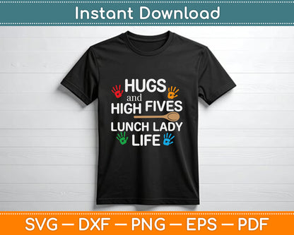 Hugs and High Fives Lunch Lady Life Cafeteria Worker SVG PNG Cutting File