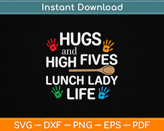 Hugs and High Fives Lunch Lady Life Cafeteria Worker SVG File