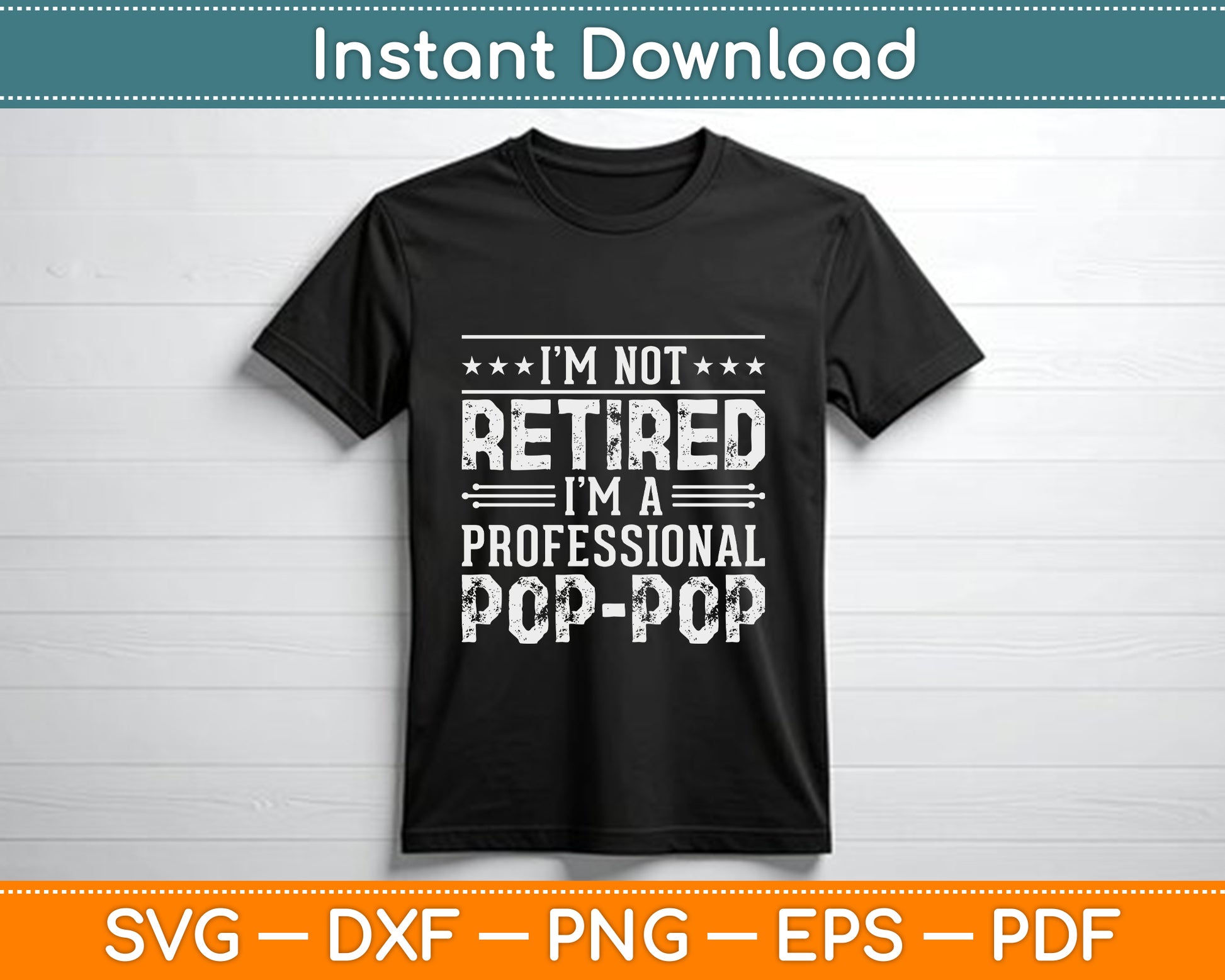 I'm Not Retired I'm A Professional Pop Pop for Fathers Day SVG PNG Cutting File
