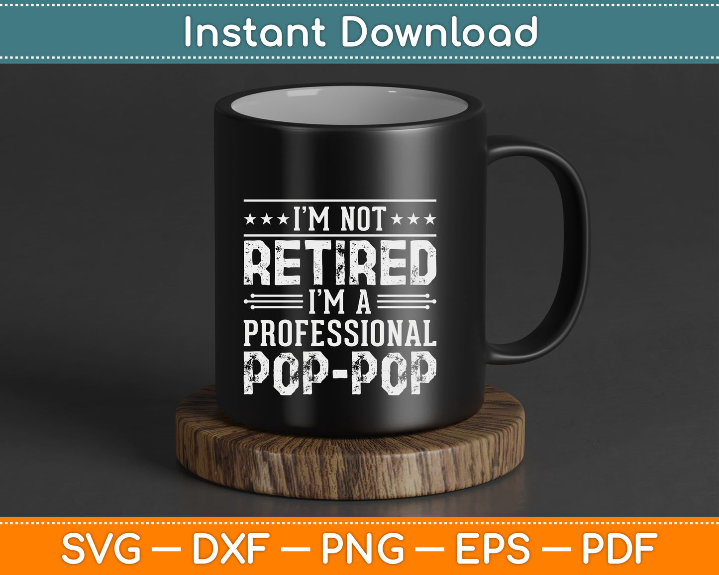 I'm Not Retired I'm A Professional Pop Pop for Fathers Day SVG Digital Cutting File