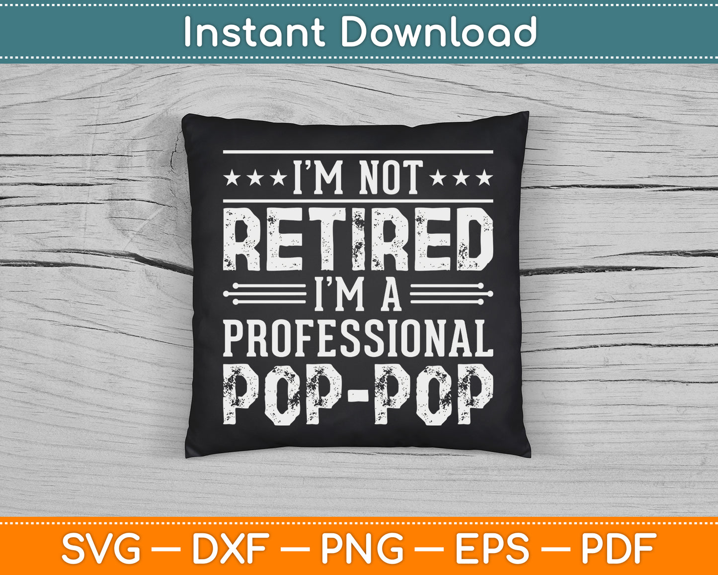 I'm Not Retired I'm A Professional Pop Pop for Fathers Day SVG Digital Cutting File