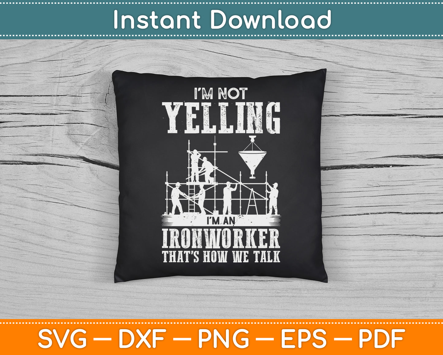 I'm Not Yelling I'm an Ironworker - Rodbuster Ironworking SVG Digital Cutting File