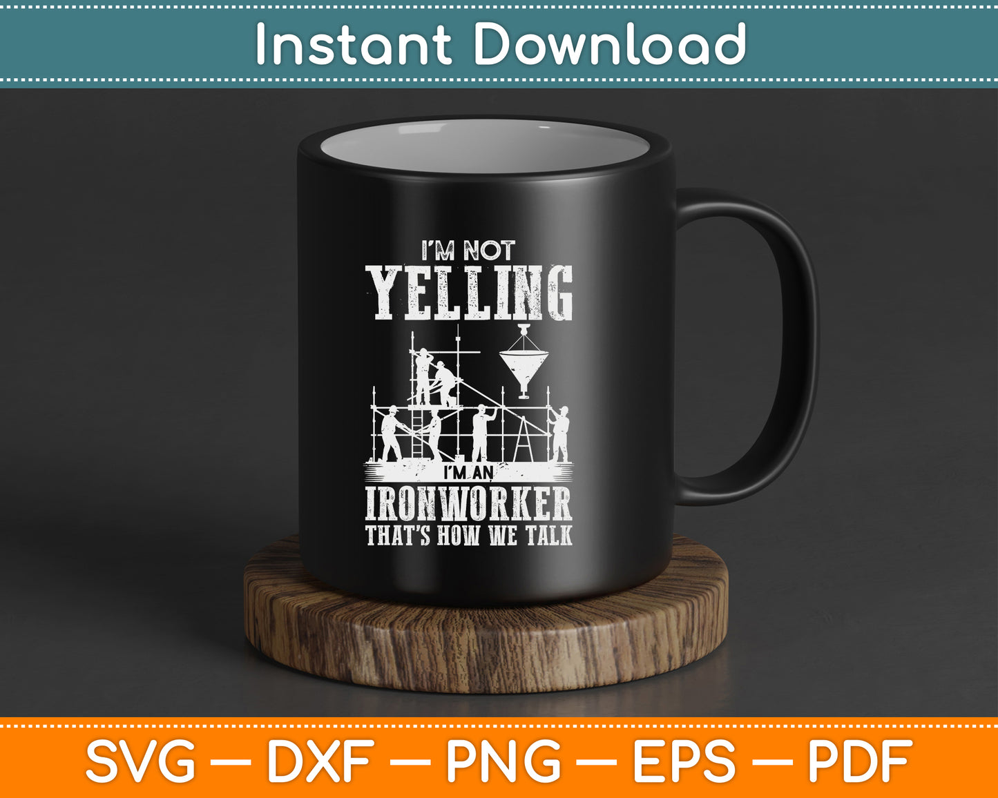 I'm Not Yelling I'm an Ironworker - Rodbuster Ironworking SVG Digital Cutting File