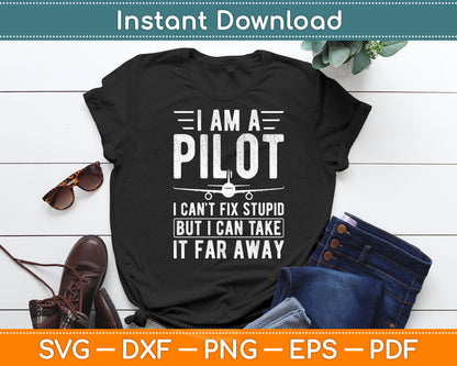 I Am A Pilot I Can’t Fix Stupid Pilot Aviator Aviation Svg Png Dxf Digital Cutting File