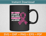 In This Family No One Fight Alone Breast Cancer Awareness Svg Digital Cutting File