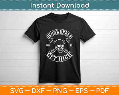Paid to Get High Funny Ironworker SVG Digital File