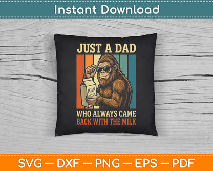 Bigfoot Papa, Just A Dad Who Always Came Back with The Milk PNG Digital Cutting File