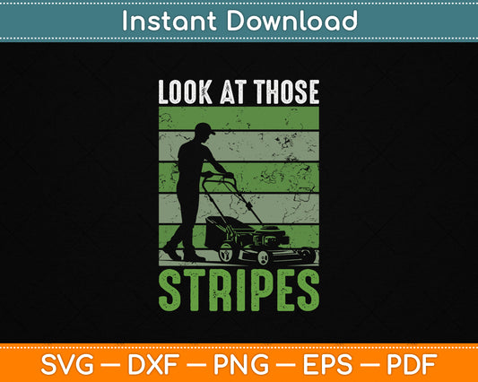 Look at Those Stripes Lawn Mowing Funny Dad Lawn Mower SVG File