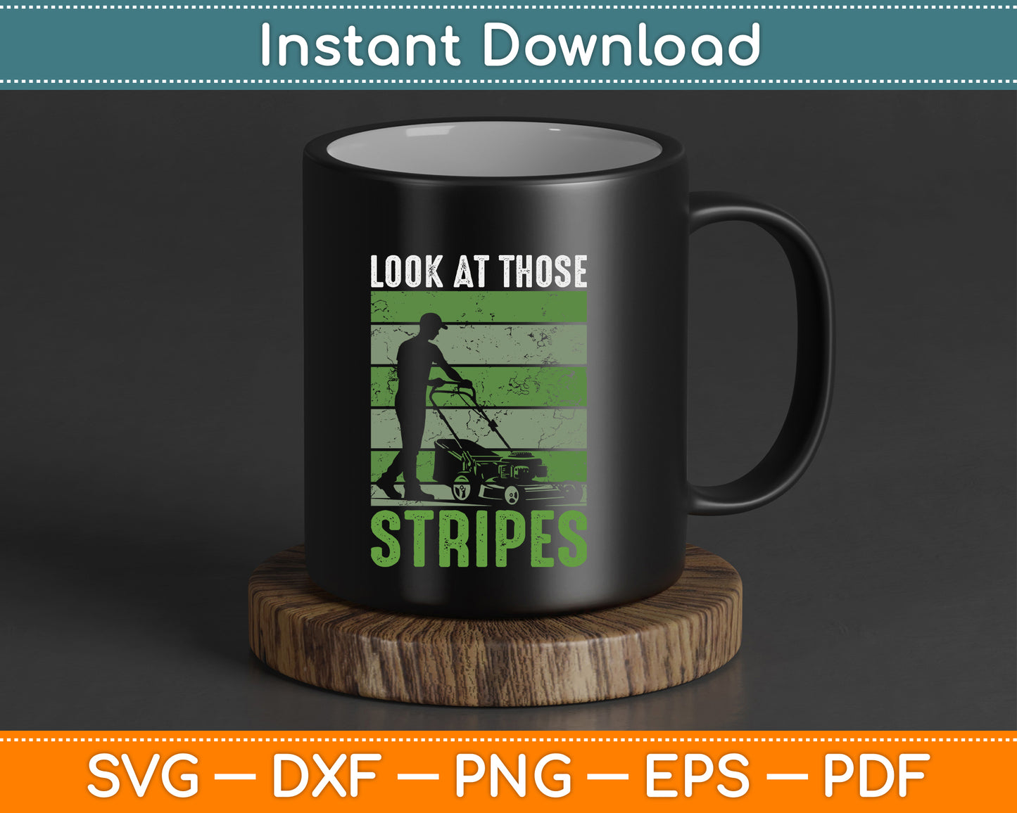 Look at Those Stripes Lawn Mowing Funny Dad Lawn Mower SVG Digital Cutting File