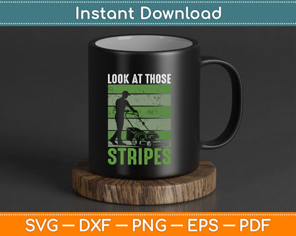 Look at Those Stripes Lawn Mowing Funny Dad Lawn Mower SVG Digital Cutting File