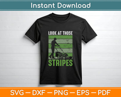 Look at Those Stripes Lawn Mowing Funny Dad Lawn Mower SVG Digital Download