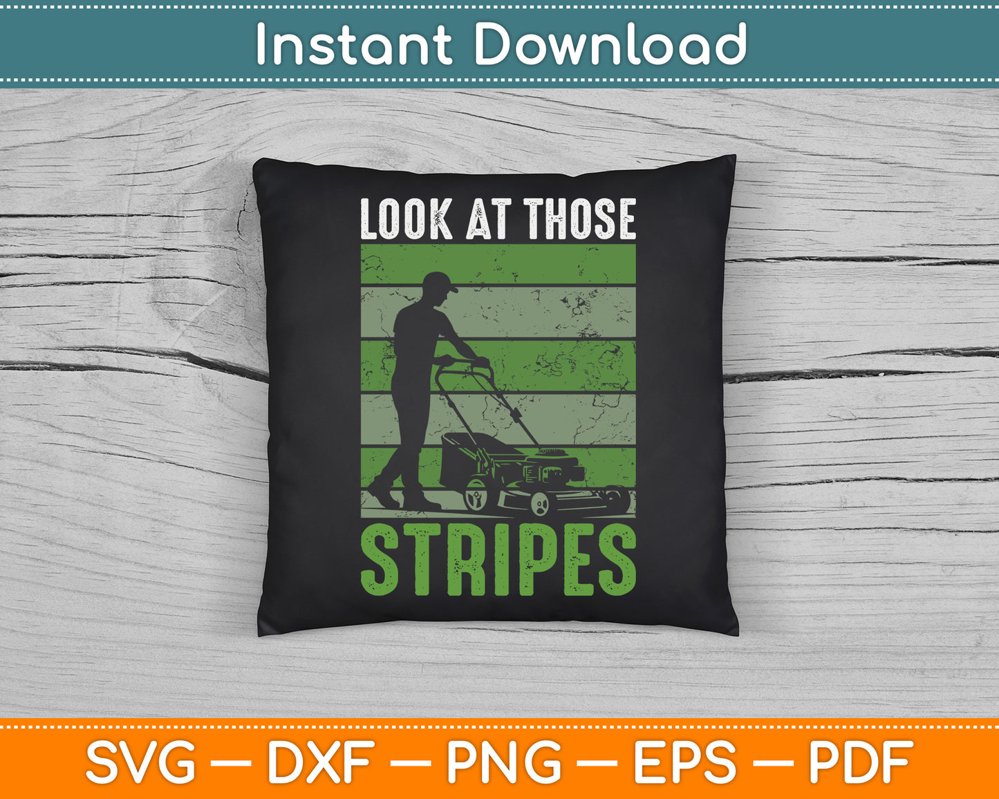 Look at Those Stripes Lawn Mowing Funny Dad Lawn Mower SVG Digital Cutting File