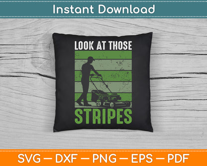 Look at Those Stripes Lawn Mowing Funny Dad Lawn Mower SVG Digital Cutting File
